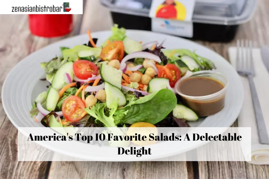 America's Top 10 Favorite Salads: A Delectable Delight