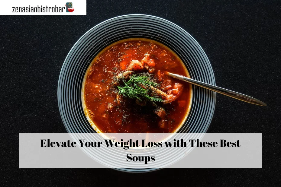 Elevate Your Weight Loss with These Best Soups