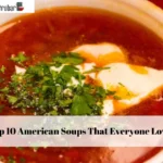 Top 10 American Soups That Everyone Loves