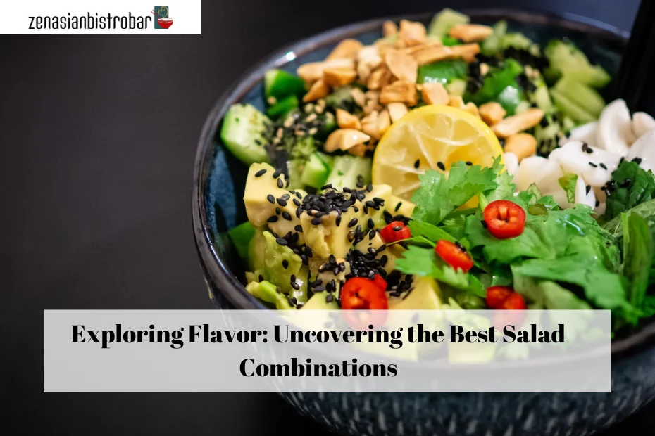 Exploring Flavor: Uncovering the Best Salad Combinations