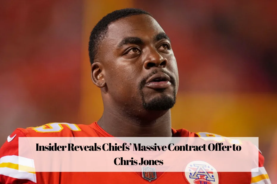 Insider Reveals Chiefs’ Massive Contract Offer to Chris Jones