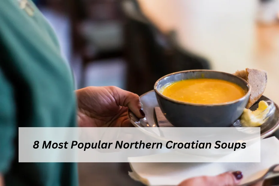 8 Most Popular Northern Croatian Soups