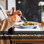 Foods That Improve Metabolism For Weight Loss