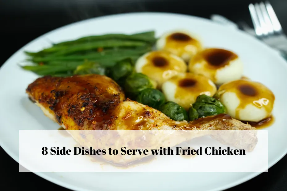 8 Side Dishes to Serve with Fried Chicken