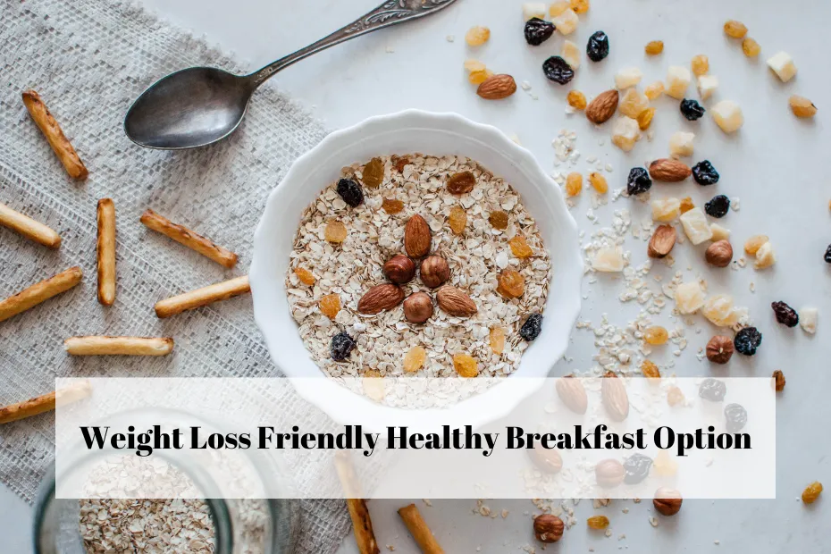 Weight Loss Friendly Healthy Breakfast Option