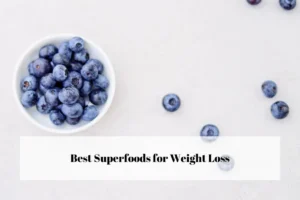 Best Superfoods for Weight Loss