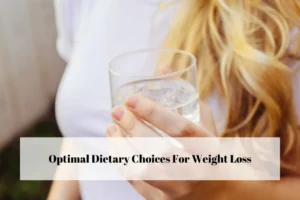 Optimal Dietary Choices For Weight Loss