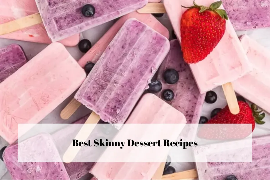 Best Skinny Dessert Recipes