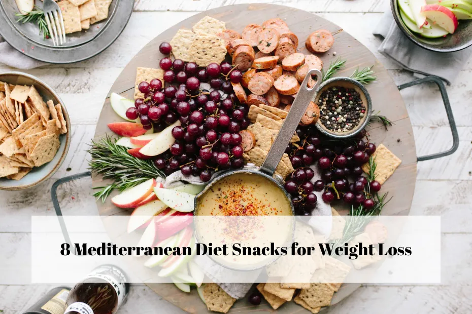 8 Mediterranean Diet Snacks for Weight Loss