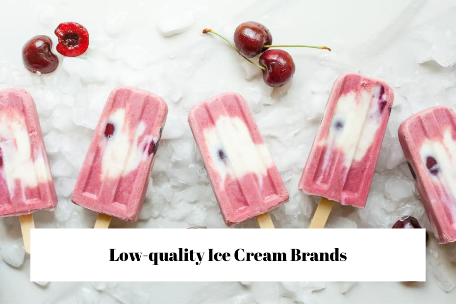 Low-quality Ice Cream Brands
