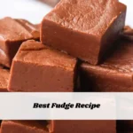 Best Fudge Recipe