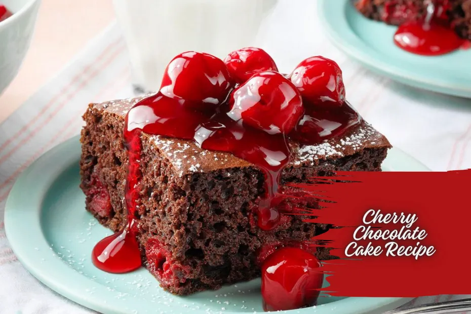 Cherry Chocolate Cake Recipe