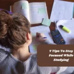 7 Tips To Stay Focused While Studying