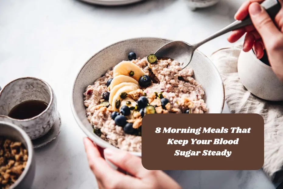 8 Morning Meals That Keep Your Blood Sugar Steady