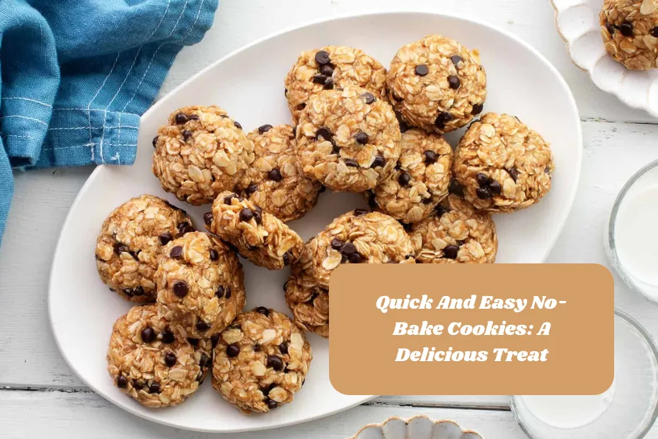 Quick And Easy No-Bake Cookies: A Delicious Treat
